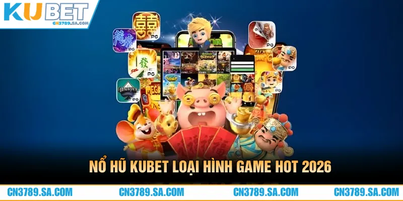 Nổ hũ loại hình game hot tại CN3789 năm 2026